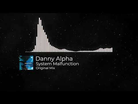 Obejrzyj Danny Alpha - System Malfunction (Original Mix) w YouTube