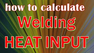 How to Calculate Welding Heat input calculation for TIG, MIG, SMAW & SAW Welding
