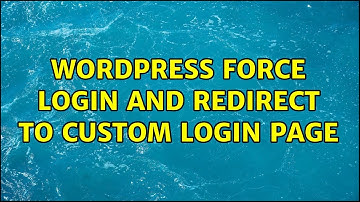Wordpress: force login and redirect to custom login page