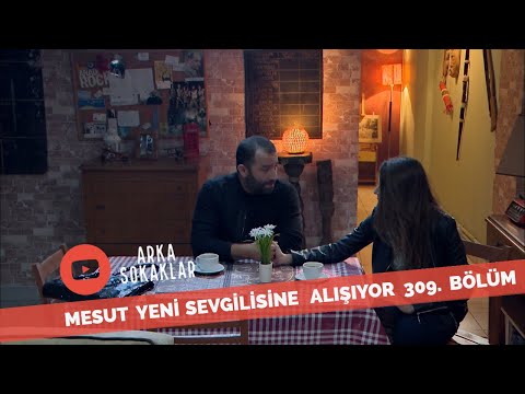 Mesut Yeni Sevgilisine Alışıyor 309. Bölüm