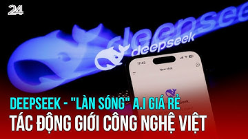 DeepSeek - "Làn sóng" A.I giá rẻ tác động giới công nghệ Việt  | VTV24