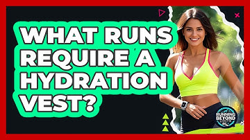 What Runs Require A Hydration Vest?