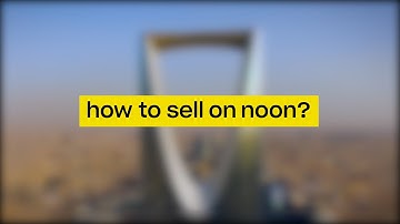 How to sell on noon?