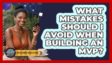 What Mistakes Should I Avoid When Building An MVP?