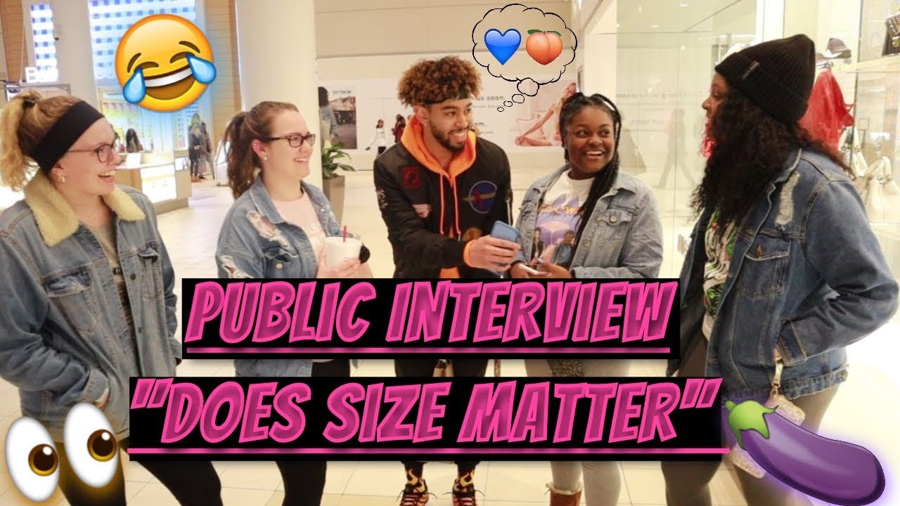 PUBLIC INTERVIEW DOES SIZE MATTER WHATS A GOOD SIZE SHE 