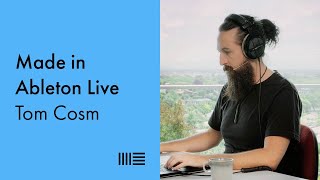 Made in Ableton Live: Tom Cosm on creating dynamic arrangements, bass sound design, and more