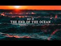 Best of the end of the ocean