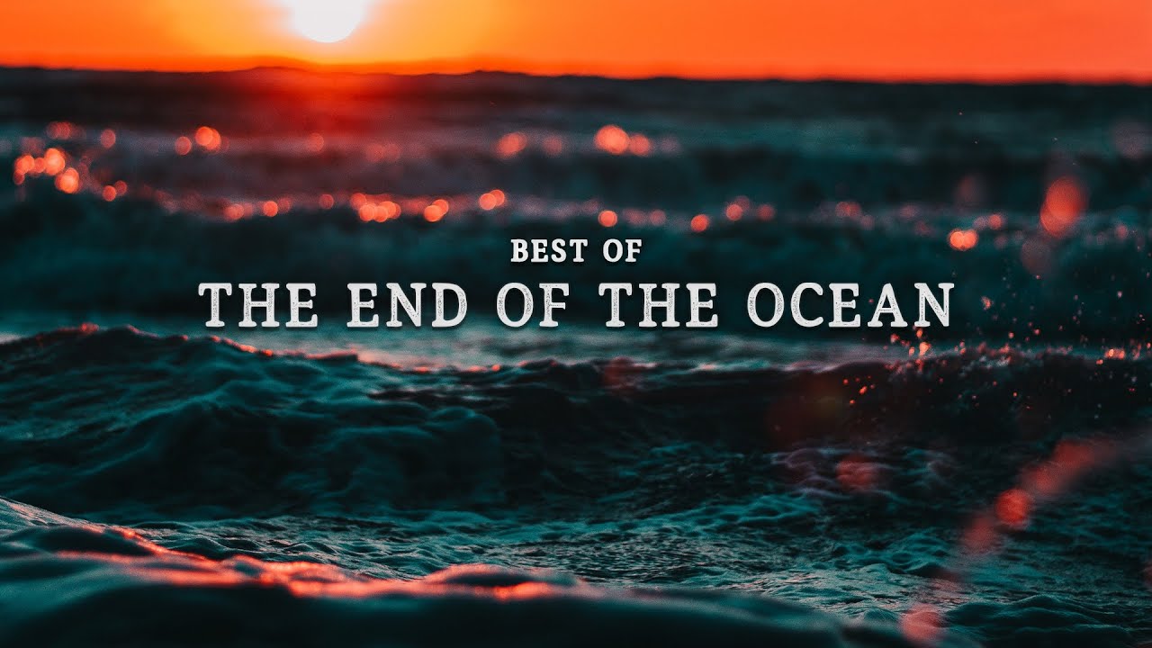 Best of The End Of The Ocean