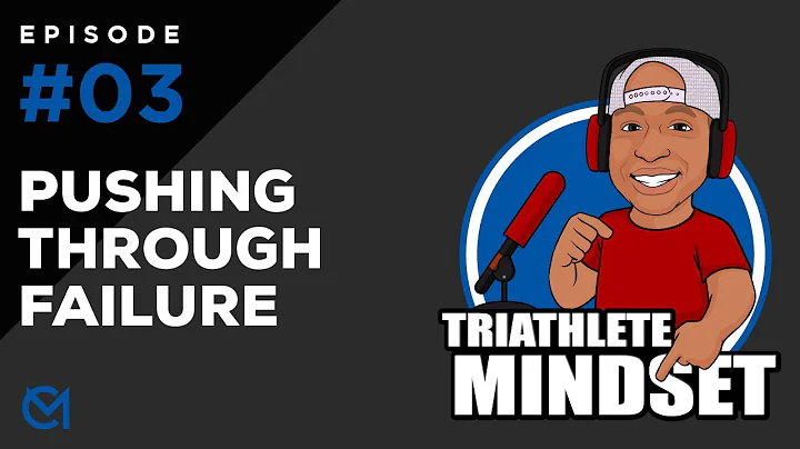TRIATHLETE MINDSET Episode #3 Pushing through fail...
