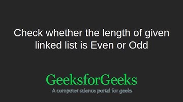 Check whether the length of given linked list is Even or Odd | GeeksforGeeks