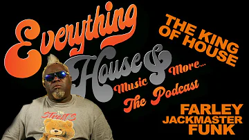 The King Of House Farley "Jackmaster" Funk | Episode 26