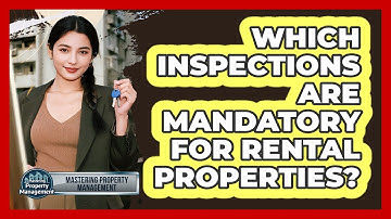 Which Inspections Are Mandatory For Rental Properties?