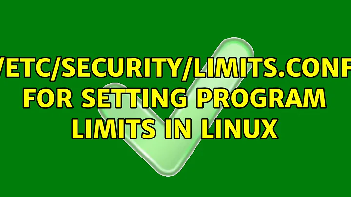 /etc/security/limits.conf for setting program limits in Linux (2 Solutions!!)