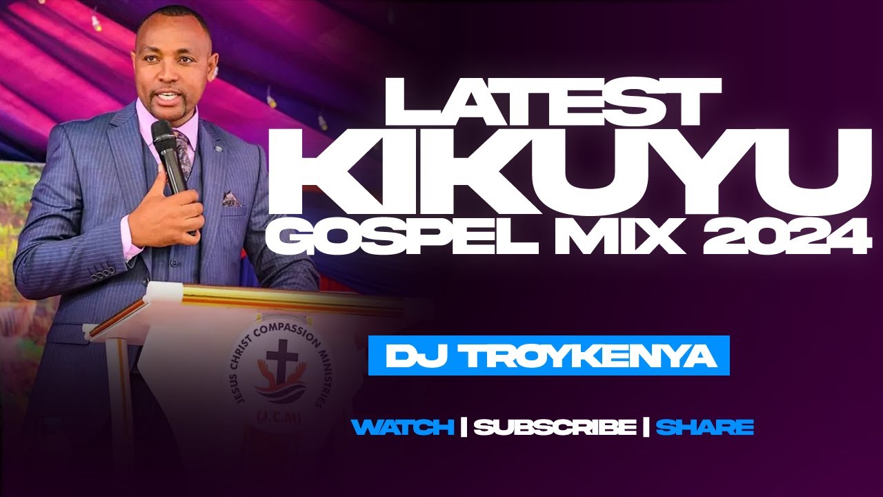 LATEST KIKUYU GOSPEL MIX 2024  DJ TROY KENYA