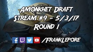 Amonkhet Draft Stream #9 - Round 1