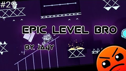 Daily Level #29 - "Epic Level Bro" by "JA4Y" | Geometry Dash 2.11
