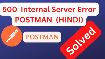 How to Fix 500 Internal Server Error in Postman | How to Handle 500 Internal Server Error #postman