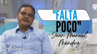 Breaking news! "Almost there" Juan Manuel Mendez on Con Jatnna