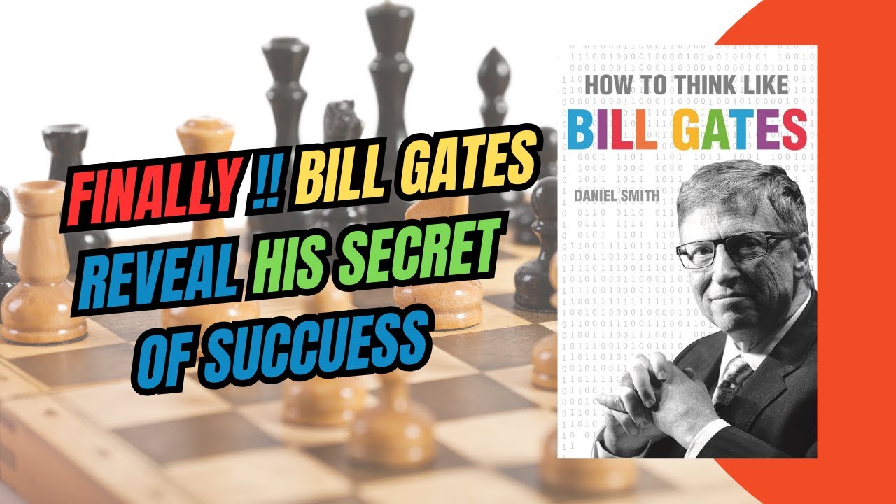 How to Think Like Bill Gates | Reveal His Secret of Success | Free ...