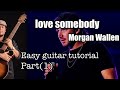 #love somebody - Morgan Wallen - easy guitar tutorial Part (1)