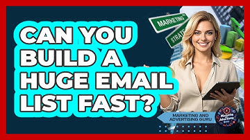 Can You Build A Huge Email List Fast? - Marketing and Advertising Guru