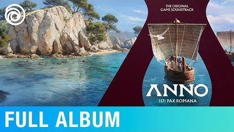 Anno 117: Pax Romana (Original Game Soundtrack) | Music by Dynamedion