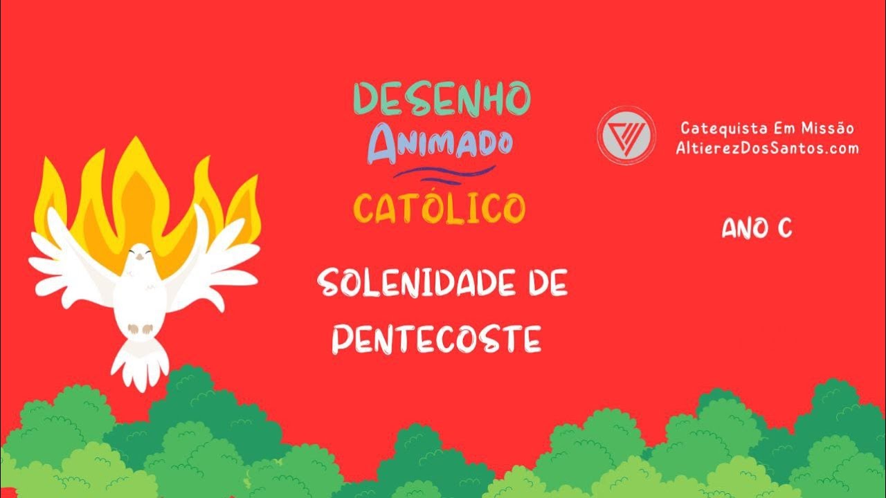 Solenidade de Pentecoste - Ano C - Desenho Animado Católico