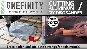 EP 23  Onefinity CNC - Cutting Aluminum / DIY Disc Sander | Cut Metal On the Onefinity CNC