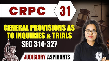 CrPC 31 | General Provisions As To Inquiries And Trials  Sec 314-327 | Major Law | LLB & Judiciary