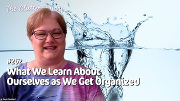 Reality Checks: What We Learn About Ourselves as We Get Organized - The Clutter Fairy Weekly #262