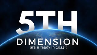 5th DIMENSION  are you ready in 2024 ?