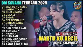 ICHA KISWARA - FULL ALBUM OM SAVANA TERBARU 2025
