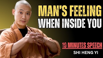 "How A Man Really Feels When He Goes Inside You" | Shi Heng Yi Motivation