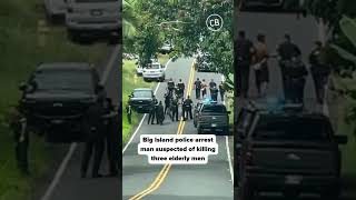 Puna Killings: Police Arrest Man Suspected Of Killing 3 Elderly Men
