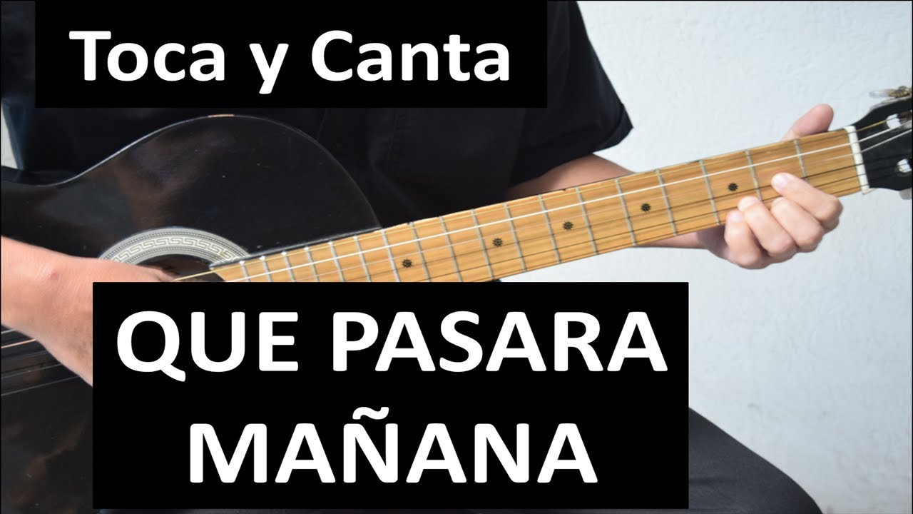 Como tocar QUE PASARA MAÑANA de