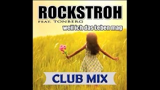 Rockstroh Feat. Tonberg - Weil Ich Das Leben Mag (Club Radio Mix)
