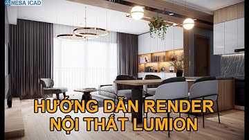 🔰 HƯỚNG DẪN RENDER NỘI THẤT BẰNG LUMION - PHÙNG MẠNH QUÂN ⚜️ NESA iCAD