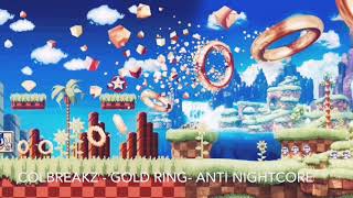 Colbreakz  Gold Ring   Anti Nightcore 