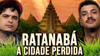 RATANABÁ, A CIDADE PERDIDA DA AMAZÔNIA  Entenda o Caso