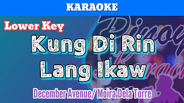 Kung Di Rin Lang Ikaw by December Avenue / Moira Dela Torre (Karaoke : Lower Key)