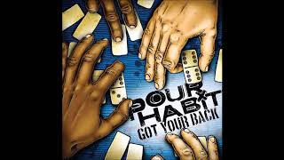 Pour Habit - Got Your Back (Full album)