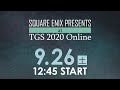 9/26(土) SQUARE ENIX PRESENTS at TGS 2020 Online