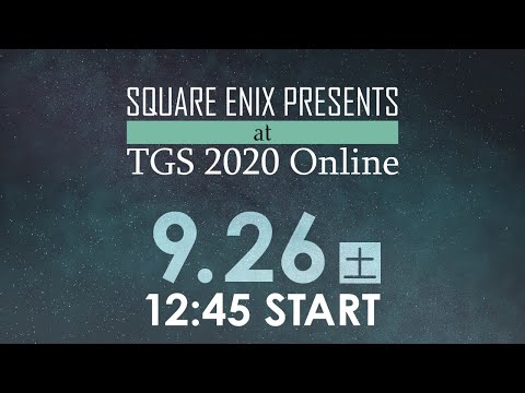 9/26(土) SQUARE ENIX PRESENTS at TGS 2020 Online