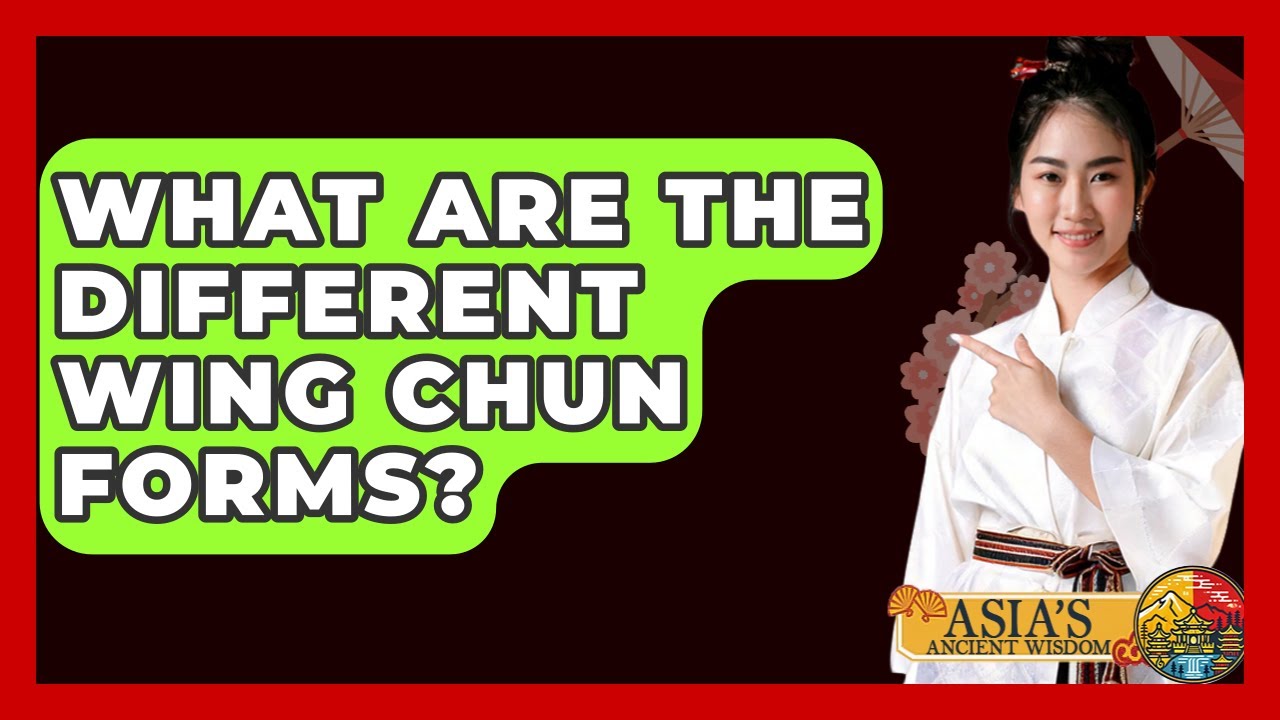 What Are The Different Wing Chun Forms? - Asia's Ancient Wisdom