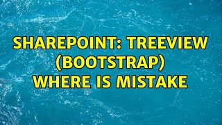 Sharepoint: TreeView (bootstrap) where is mistake