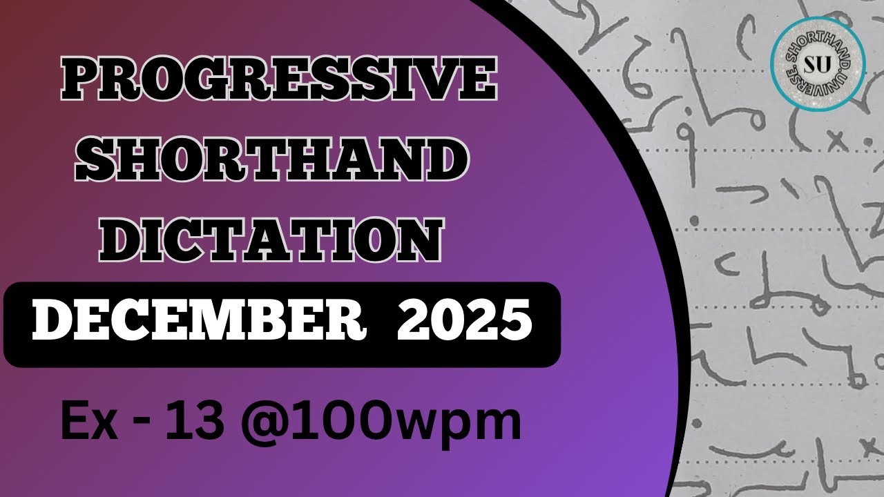 100 WPM | Ex 13 | DECEMBER 2025 | PROGRESSIVE MAGAZINE | ENGLISH SHORTHAND | SHORTHAND UNIVERSE |