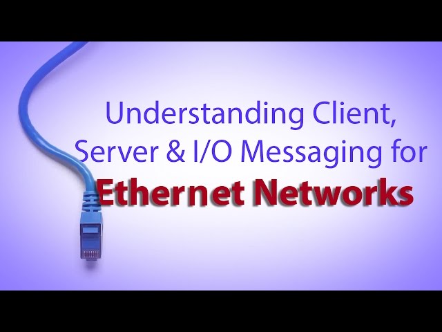 Understanding Client, Server & I/O Messaging for Ethernet Networks