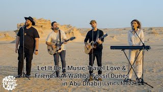 Download lagu Let It Be - Music Travel Love & Friends (Al Wathba Fossil Dunes in Abu Dhabi) (Lyrics_fanzz)
