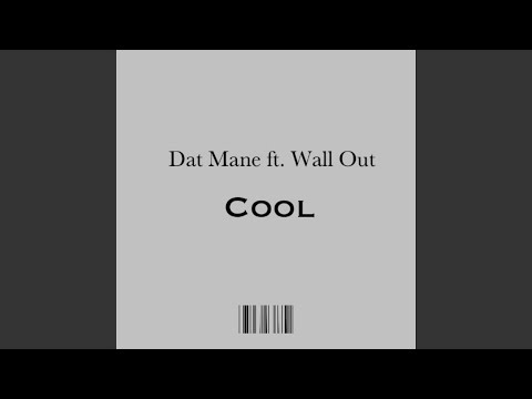 Dat Mane (Cool) (feat. Wall Out)