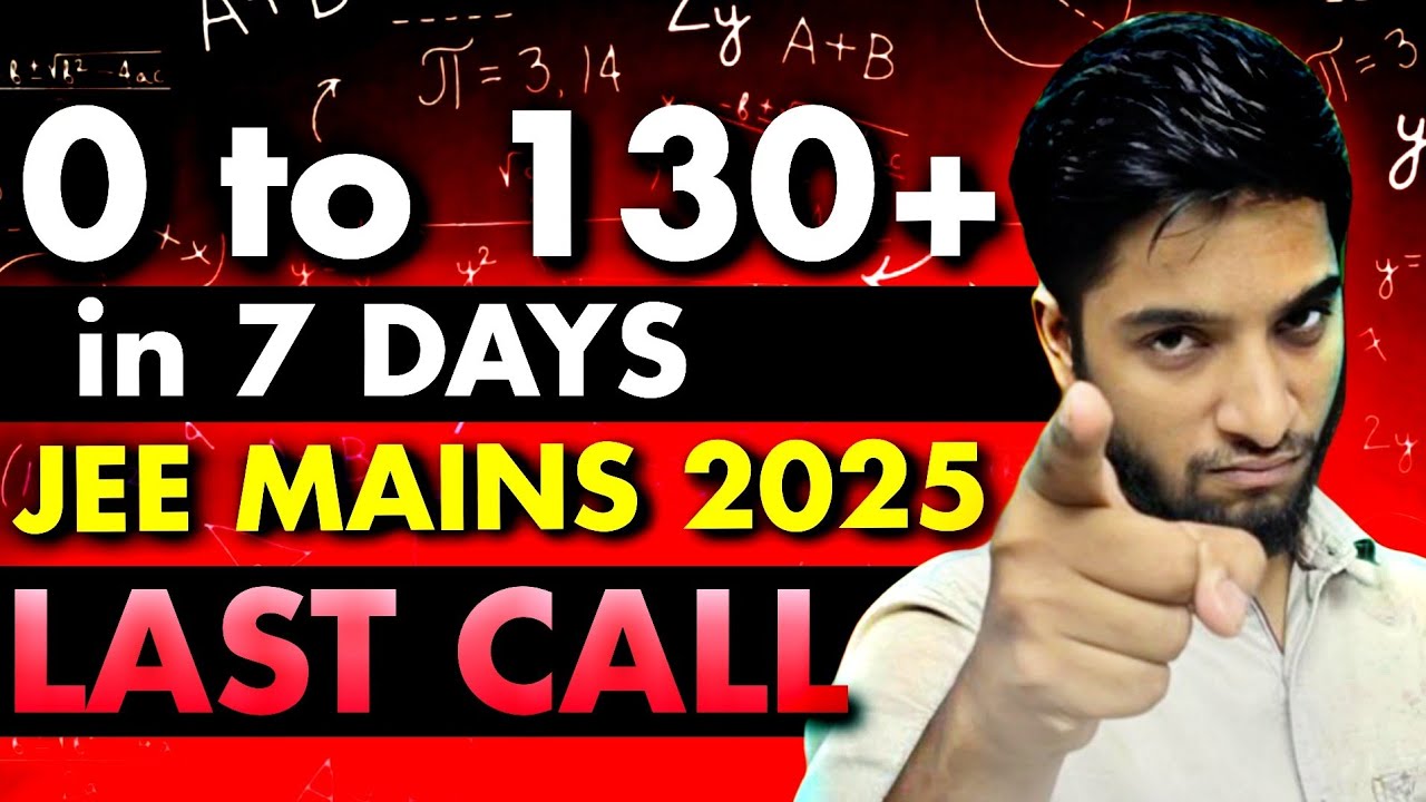 JEE Mains 2025: 0 to 130+ in 7 days | Last call🔥 - YouTube
